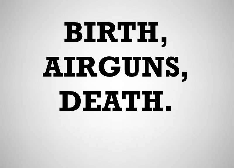 BirthAirgunsDeath.jpg